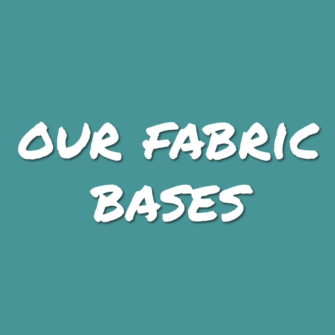 Our Fabric Bases